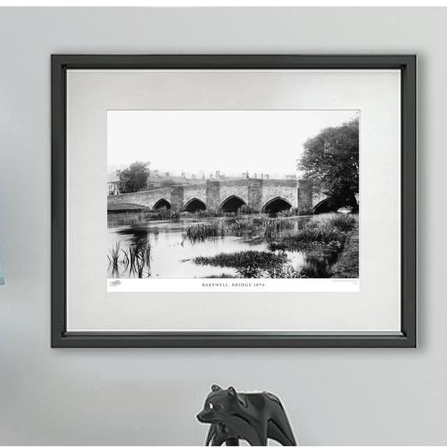 Bakewell, Bridge 1894' - Picture Frame Photograph Print on Paper The Francis Frith Collection Size: 60cm H x 80cm W x 2.3cm D on Productcaster.