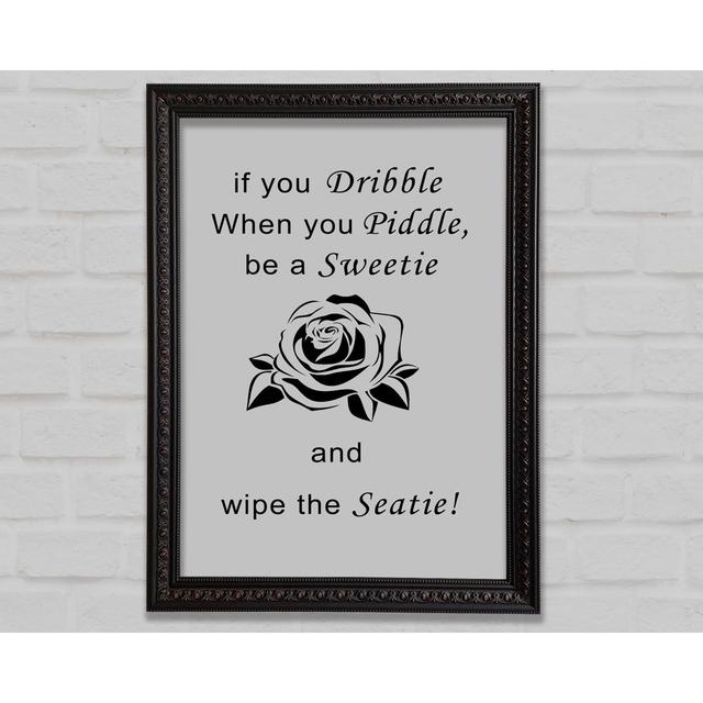 Bathroom Quote If You Dribble Grey Silver - Single Picture Frame Art Prints Bright Star Colour: Grey, Size: 427cm H x 29.7cm W on Productcaster.