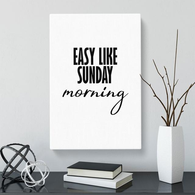 Easy Like Sunday Morning - Wrapped Canvas Print East Urban Home Size: 50cm H x 35cm W x 3cm D on Productcaster.