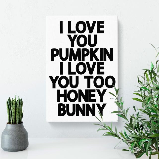 Pumpkin and Honey Bunny - Wrapped Canvas Typography East Urban Home Size: 50cm H x 35cm W x 3cm D on Productcaster.