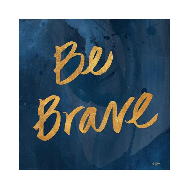 Brave Yourself II by Nola James - Wrapped Canvas Typography Latitude Run Size: 66.04cm H x 66.04cm W x 1.9cm D on Productcaster.