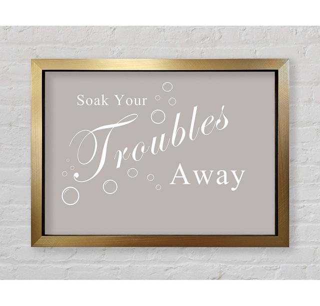 Bathroom Quote Soak Your Troubles Away Beige - Single Picture Frame Typography Bright Star Größe: 100 cm H x 141,4 cm B on Productcaster.