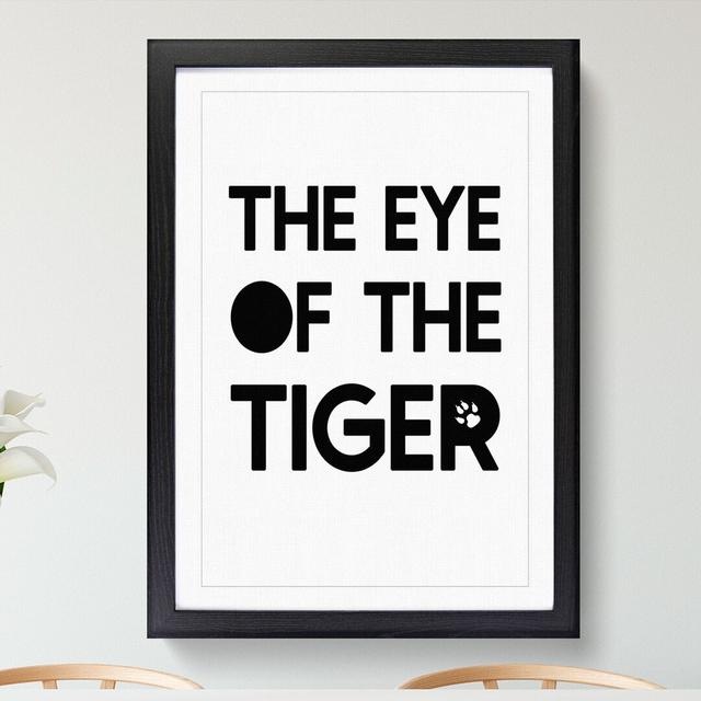 Eye of the Tiger - Picture Frame Typography East Urban Home Frame Option: Black, Size: 36cm H x 27cm W x 2cm D on Productcaster.