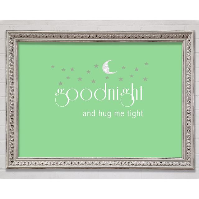 Boys Room Quote Good Night And Hug Me Tight Green Framed Print Happy Larry Size: 42cm H x 59.7cm W x 3cm D on Productcaster.