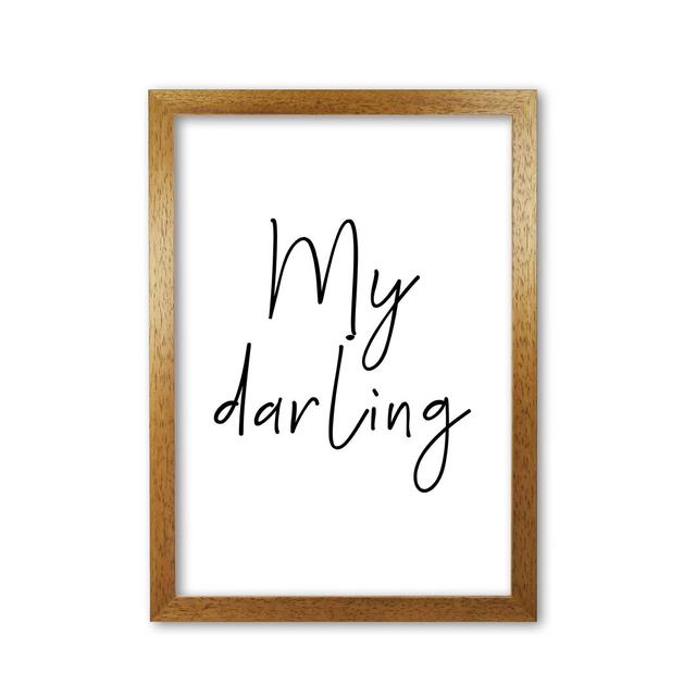 My Darling - Typography Print East Urban Home Format: Honey Oak Frame, Size: 60 cm H x 42 cm W x 5 cm D on Productcaster.