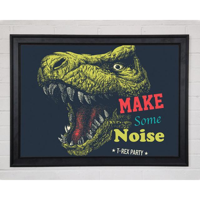 Make Some Noise T-Rex Happy Larry Size: 21cm H x 29.7cm W x 1.5cm D, Format: Black Framed Paper on Productcaster.