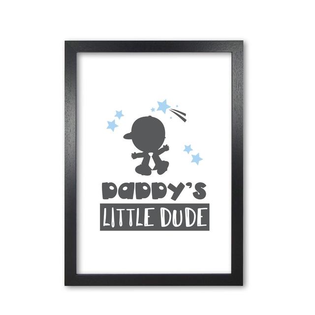 Daddy's Little Dude - Typography Print on Paper East Urban Home Format: Black Grain Frame, Size: 30 cm H x 21 cm W x 5 cm D on Productcaster.