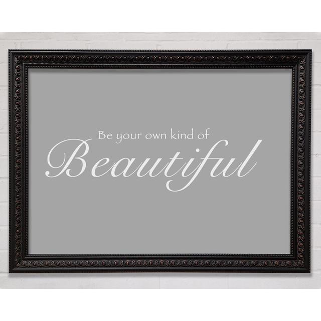 Be Your Own Kind Of Beautiful Dusty Pink - Single Picture Frame Art Prints Bright Star Size: 42cm H x 59.7cm W, Colour: Grey on Productcaster.