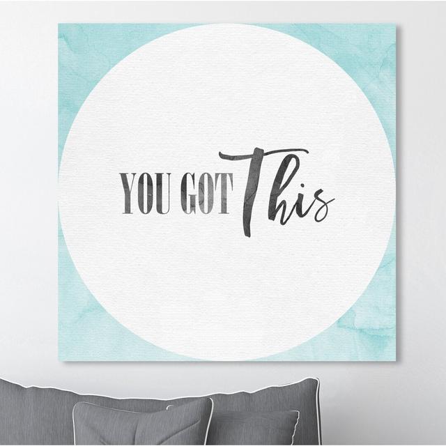 You Got This Dry Erase - Print East Urban Home Size: 61cm H x 61cm W x 4cm D, Format: Wrapped Canvas on Productcaster.