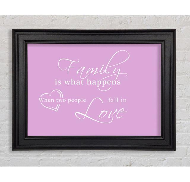 Family Quote Family Is What Happens Framed Print Happy Larry Size: 59.7cm H x 84.1cm W x 8cm D, Colour: Pink on Productcaster.