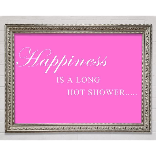 Bathroom Quote Happiness Is A Long Hot Shower Framed Print Happy Larry Size: 29.1cm H x 42cm W, Colour: Silver on Productcaster.