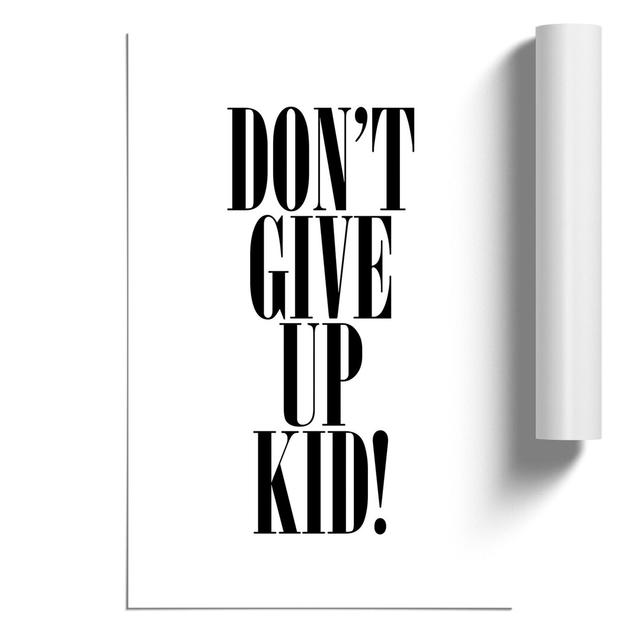 Don't Give Up - No Frame Print East Urban Home Size: 42cm H x 30cm W x 0.1cm D on Productcaster.