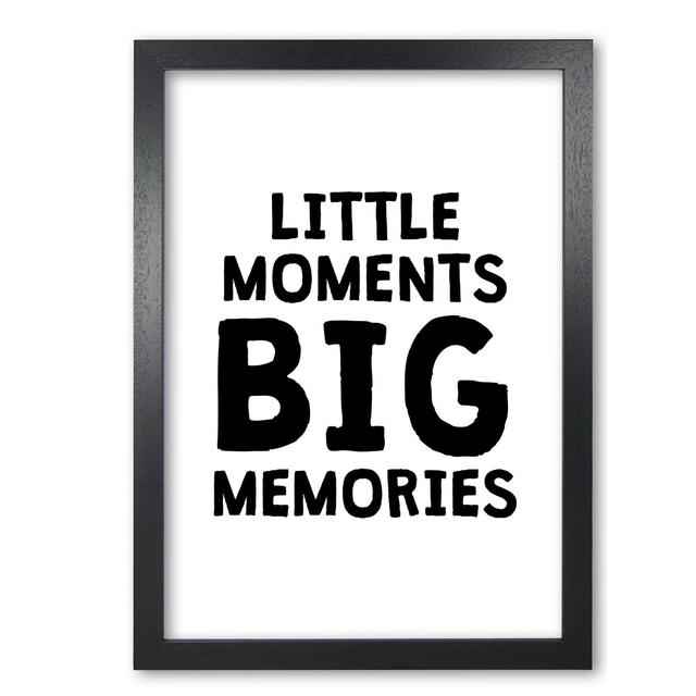 'Little Moments Big Memories' - Textual Art on Paper East Urban Home Size: 42 cm H x 30 cm W x 5 cm D, Format: Black Grain Frame on Productcaster.