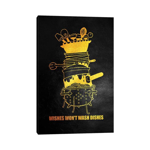 Wishes Won't Wash Dishes by Adrian Baldovino - Wrapped Canvas Typography Ebern Designs Size: 66.04cm H x 45.72cm W x 3.81cm D on Productcaster.