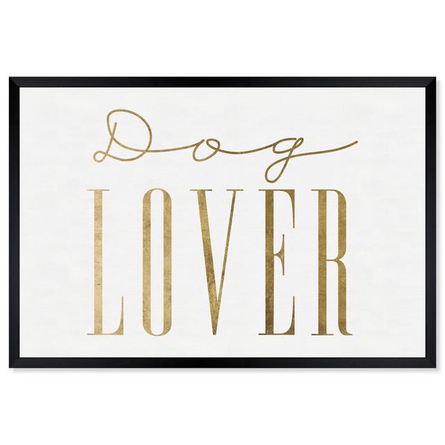 Dog Lover by Oliver Gal - Typography Print East Urban Home Size: 51cm H x 76cm W x 4cm D, Format: Black Framed on Productcaster.