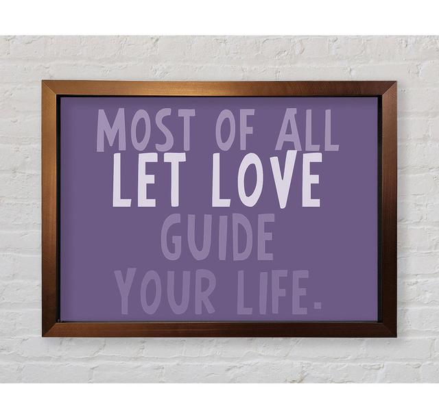 Hyder Love Quote Most Of All Let Love Guide Your Life Beige Framed Print Wall Art Happy Larry Size: 59.7cm H x 84.1cm W x 3.4cm D, Format: Black Frame on Productcaster.