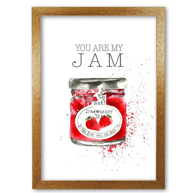 You Are My Jam - Print East Urban Home Size: 84.1 cm H x 59.4 cm W x 5 cm D, Frame Options: Honey Oak on Productcaster.