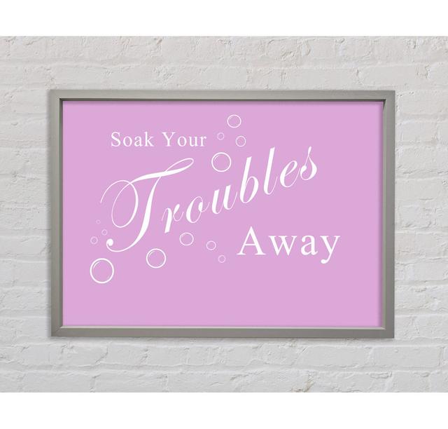 Bathroom Quote Soak Your Troubles Away White - Single Picture Frame Art Prints on Canvas Bright Star Size: 84.1cm H x 118.9cm W, Colour: Pink on Productcaster.