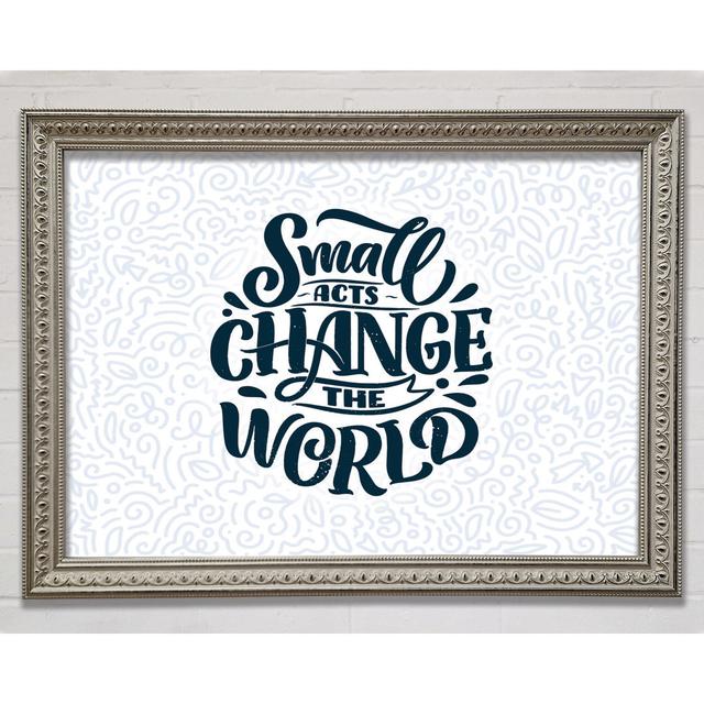 Small Acts Change The World - Single Picture Frame Print Bright Star Size: 42cm H x 59.7cm W x 3cm D on Productcaster.