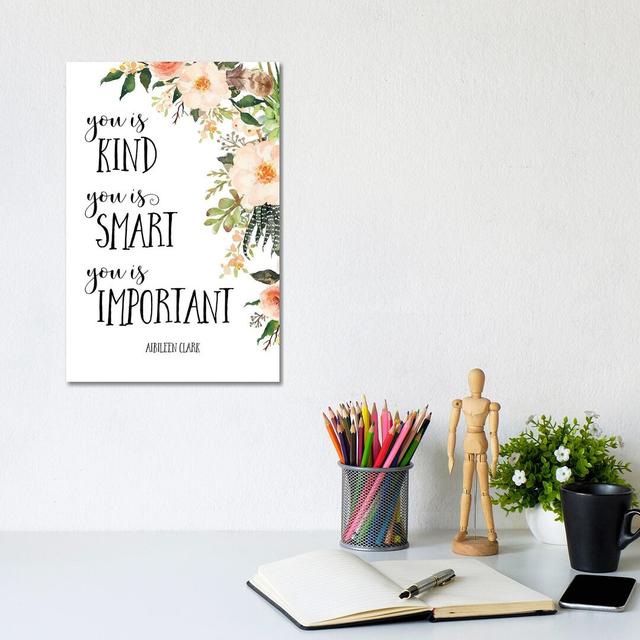 You Is Kind, You Is Smart, You Is Important Maturi Format: Wrapped Canvas, Size: 30.48cm H x 20.32cm W x 1.91cm D on Productcaster.