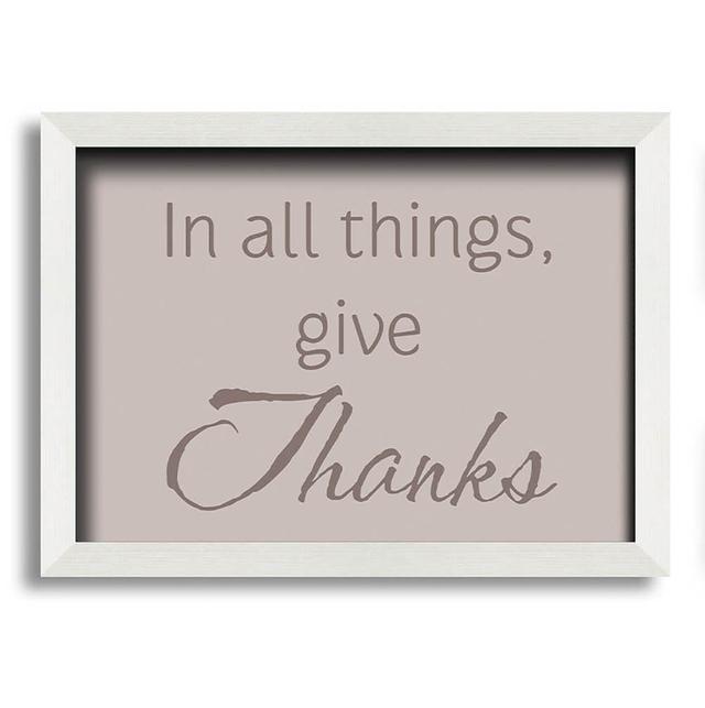 Home Quote In All Things Give Thanks Pink Framed Print Wall Art Maturi Size: 42cm H x 59.7cm W x 10cm D, Colour: Beige on Productcaster.