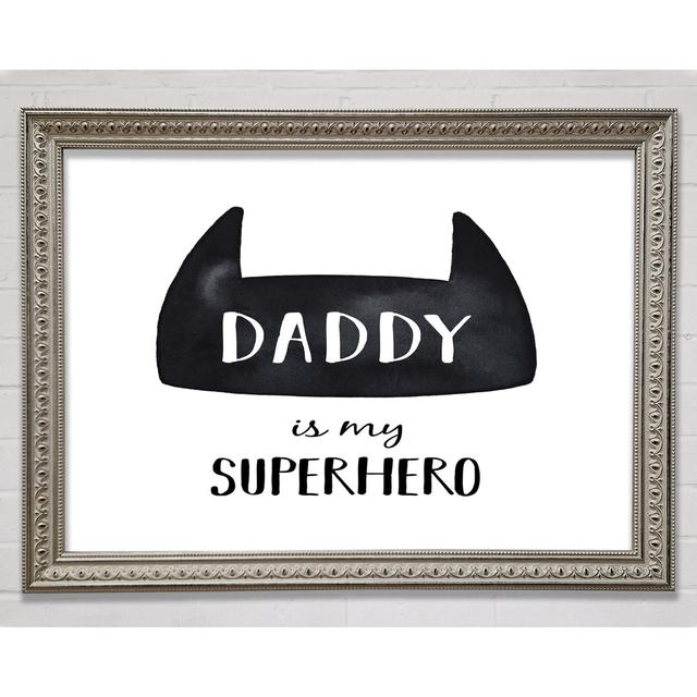 Daddy Is My Superhero Gerahmter Druck Bright Star Größe: 42 cm H x 59,7 cm B x 3 cm T on Productcaster.