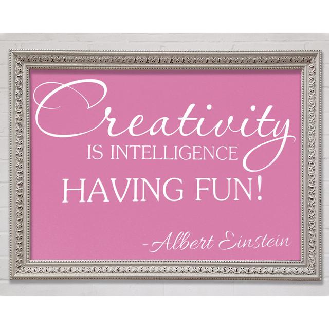 Motivational Quote Albert Einstein Creativity Is Intelligence Pink Framed Print Bright Star Size: 42cm H x 59.7cm W on Productcaster.