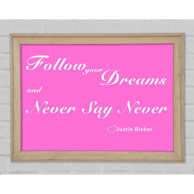 Musik Zitat Follow Your Dreams Justin Bieber Vivid Pink - Druck Happy Larry Größe: 42 cm H x 59,7 cm B x 1,5 cm T on Productcaster.