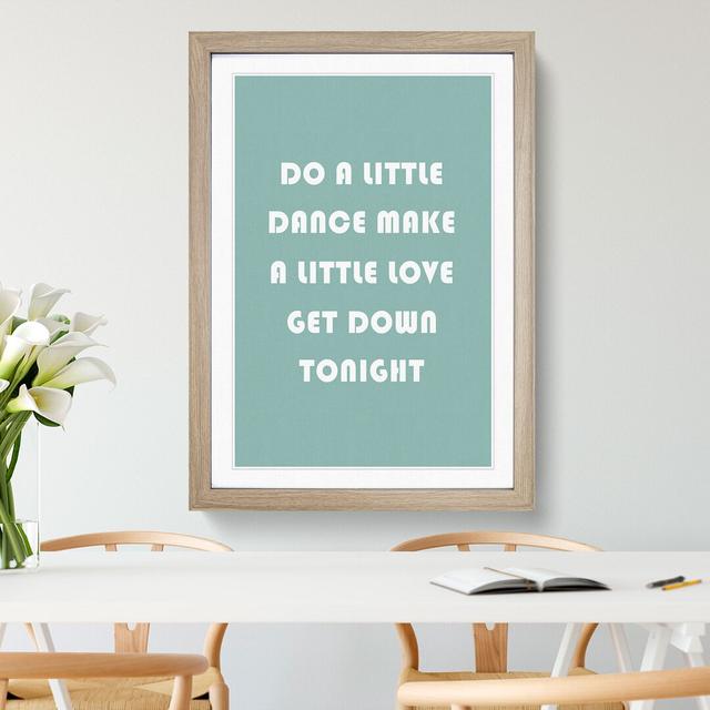 Do a Little Dance - Picture Frame Typography East Urban Home Frame Option: Oak, Size: 90cm H x 65cm W x 2cm D on Productcaster.