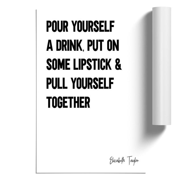 Pour Yourself a Drink - Unframed Typography East Urban Home Size: 30cm H x 21cm W x 0.1cm D on Productcaster.