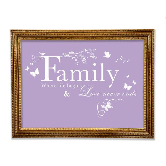 Family Quote Family Where Life Begins Framed Print Happy Larry Colour: Lilac, Size: 42cm H x 59.7cm W x 3cm D on Productcaster.