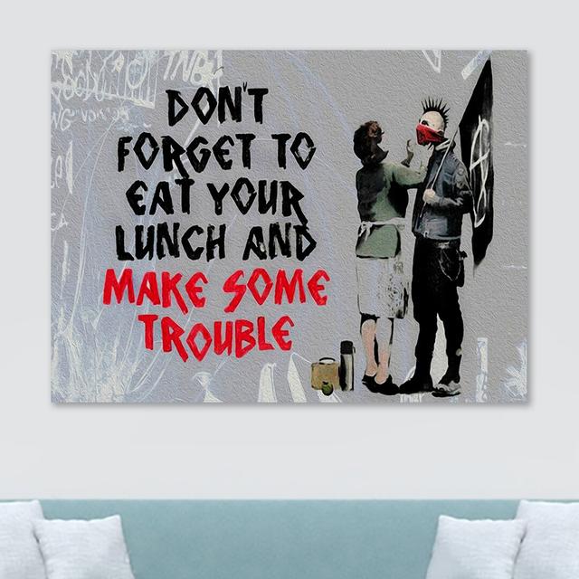 Banksy Don't Forget To Eat Your Lunch And Make Some Trouble by Banksy - Wrapped Canvas Graphic Art Print Happy Larry Size: 61cm H x 81.3cm W x 3.8cm D on Productcaster.