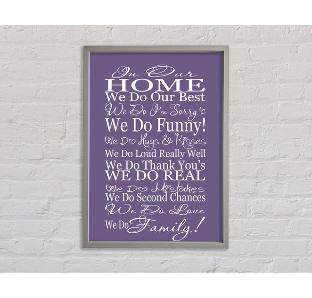 Family Quote In Our Home We Do Family Lilac Framed Print Happy Larry Size: 141.4cm H x 100cm W x 3.3cm D on Productcaster.