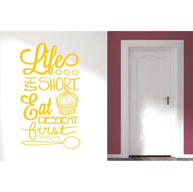 Life Is Short Eat Dessert First Wall Sticker Maturi Colour: Dark Yellow, Size: Medium on Productcaster.