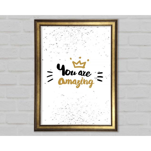 You Are Amazing 1 Framed Print Happy Larry Size: 42cm H x 29.7cm W x 1.5cm D on Productcaster.