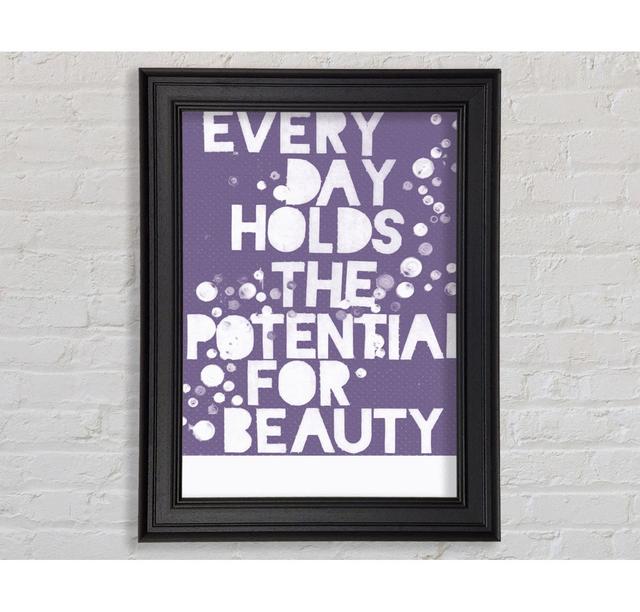 Motivational Quote Every Day Holds The Potential Lilac Framed Print Happy Larry Size: 59.7cm H x 84.1cm W x 8cm D on Productcaster.