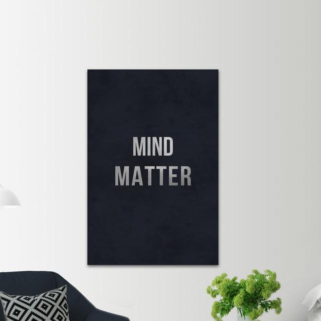 'Mind Matter' Textual Art on Wrapped Canvas East Urban Home Size: 76cm H x 51cm W on Productcaster.