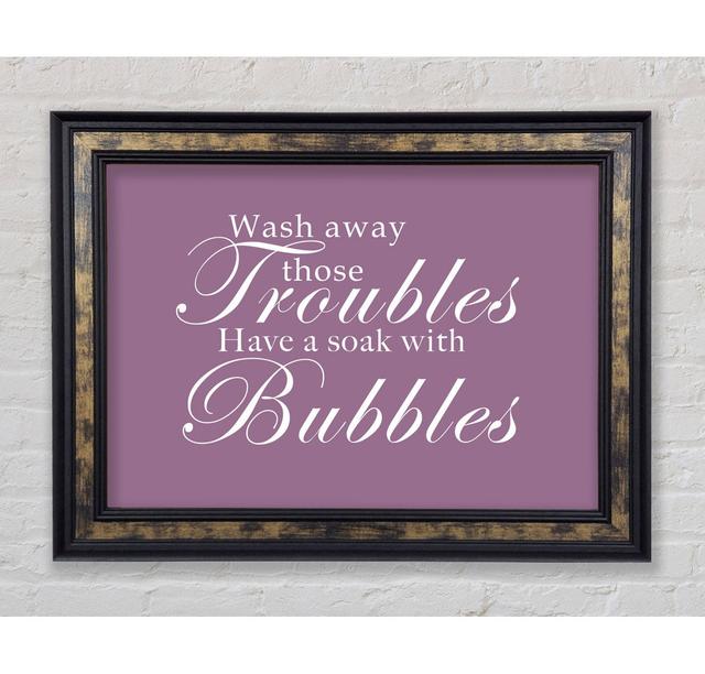 Bathroom Quote Wash Away Those Troubles - Single Picture Frame Art Prints Bright Star Size: 21.1cm H x 42cm W, Colour: Dusty Pink on Productcaster.