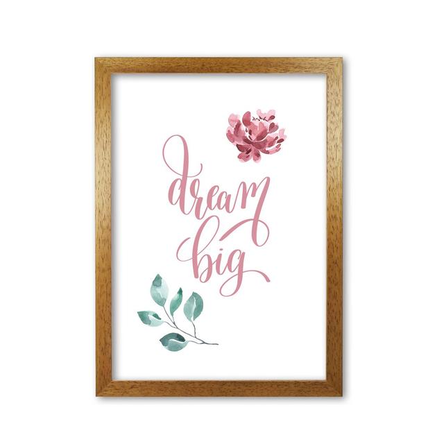 'Dream Big Pink Floral' Graphic Art East Urban Home Format: Honey Oak Frame, Size: 85 cm H x 60 cm W x 5 cm D on Productcaster.