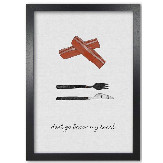 Don't Go Bacon My Heart - Print East Urban Home Size: 30 cm H x 21 cm W x 5 cm D, Format: Black Grain Frame on Productcaster.