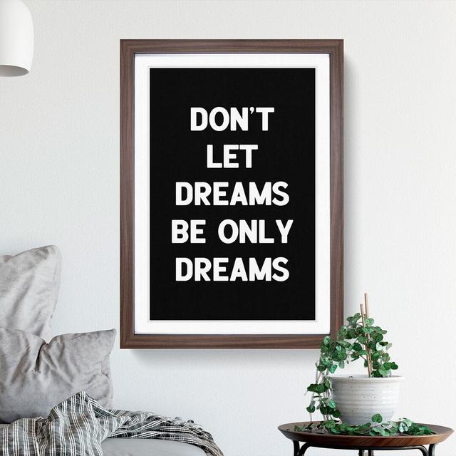 Dreams - Picture Frame Typography East Urban Home Size: 36cm H x 27cm W x 2cm D, Frame Option: Walnut on Productcaster.