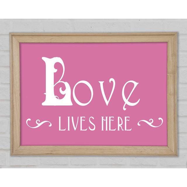 Love Quote Love Lives Here Vines Pink Framed Print Wall Art Happy Larry Format: Black Framed Paper, Size: 84.1cm H x 118.9cm W x 3.4cm D on Productcaster.