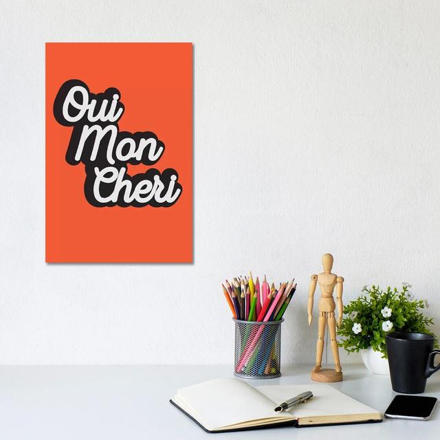 Oui Mon Cheri - Wrapped Canvas Print Wayfair Samples Size: 30.48cm H x 20.32cm W x 1.91cm D on Productcaster.