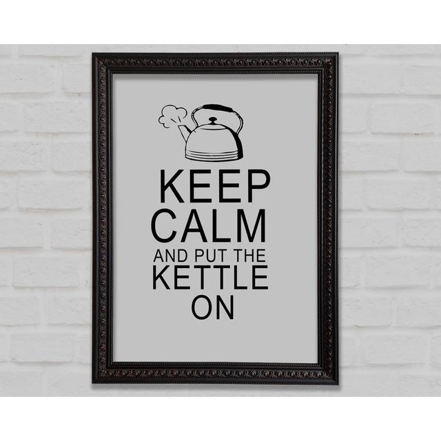 Kitchen Quote Keep Calm and Put the Kettle on Green - Single Picture Frame Art Prints Happy Larry Format: Gunmetal Framed Paper, Size: 118.9cm H x 84. on Productcaster.