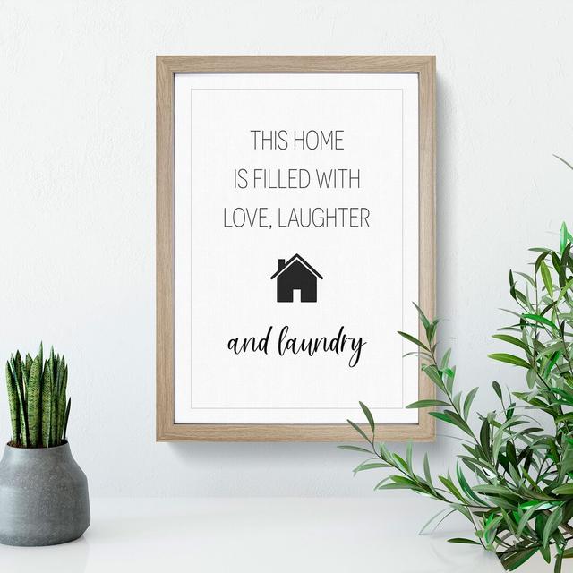 Love Laughter and Laundry - Picture Frame Typography East Urban Home Frame Option: Oak Framed, Size: 36cm H x 27cm W x 2cm D on Productcaster.