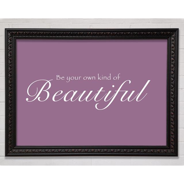 Be Your Own Kind Of Beautiful Dusty Pink - Single Picture Frame Art Prints Bright Star Size: 42cm H x 59.7cm W, Colour: Dusty Pink on Productcaster.