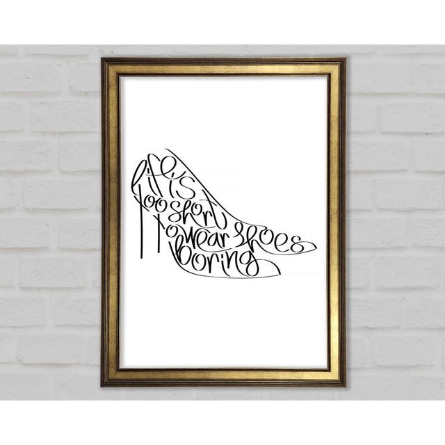 Life to Short Boring Shoes - Single Picture Frame Typography Marlow Home Co. Size: 59.7cm H x 42cm W x 1.5cm D on Productcaster.