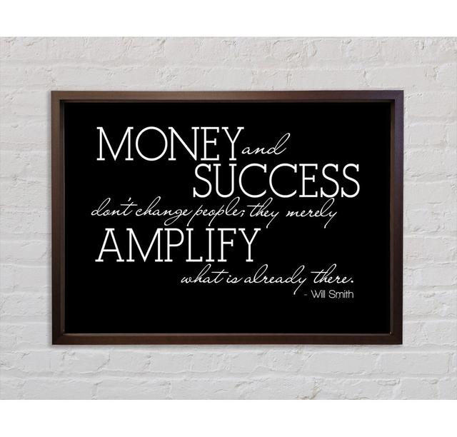 Motivational Quote Will Smith Money And Success Framed Print Happy Larry Size: 84.1cm H x 118.9cm W 3.3cm D on Productcaster.