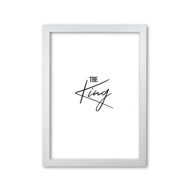 The King by Pixy Paper - Picture Frame Typography Print on Paper East Urban Home Frame Options: White Grain, Size: 59.4cm H x 42cm W on Productcaster.