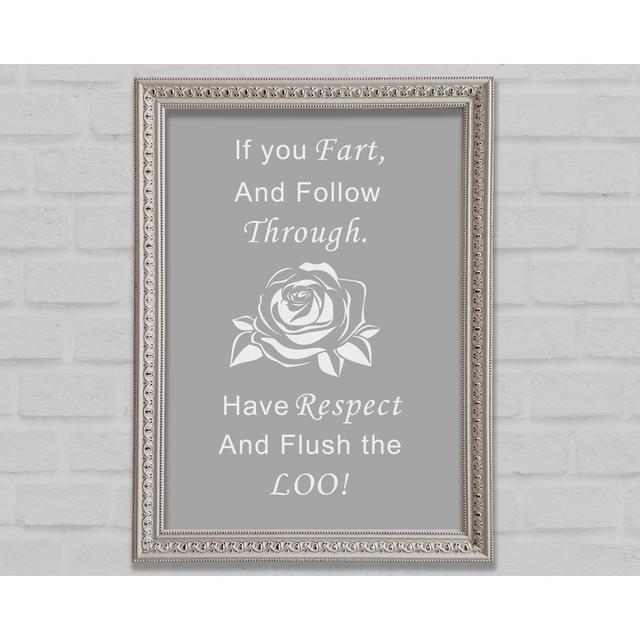 Bathroom Quote If You Fart Grey White Framed Print Happy Larry Size: 118.9cm H x 84.1cm W x 3cm D on Productcaster.